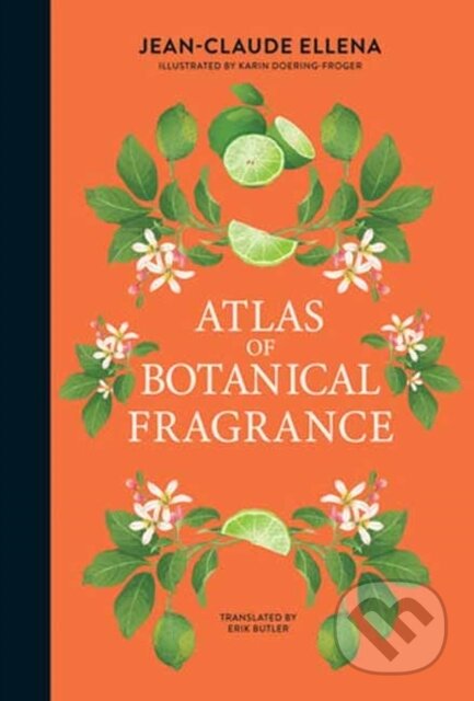 Kniha: Atlas of Botanical Fragrance (Jean-Claude Ellena). MIT Press, 2026 Kniha: Atlas of Botanical Fragrance (Jean-Claude Ellena). MIT Press, 2026