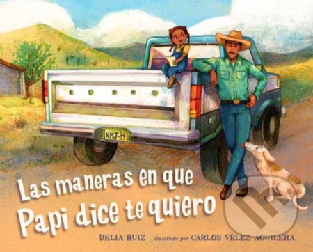 Kniha: Las maneras en que papi dice te quiero (Carlos Velez Aguilera a Delia Ruiz). , 2026 Kniha: Las maneras en que papi dice te quiero (Carlos Velez Aguilera a Delia Ruiz). , 2026