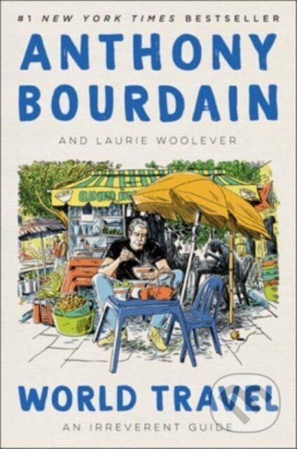 Kniha: World Travel (Anthony Bourdain a Laurie Woolever). Ecco, 2024 Kniha: World Travel (Anthony Bourdain a Laurie Woolever). Ecco, 2024