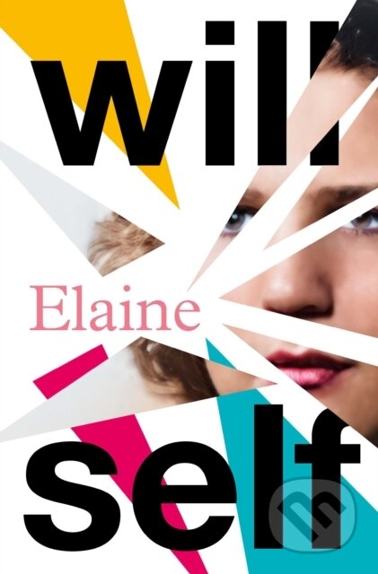 Kniha: Elaine (Will Self). , 2024 Kniha: Elaine (Will Self). , 2024