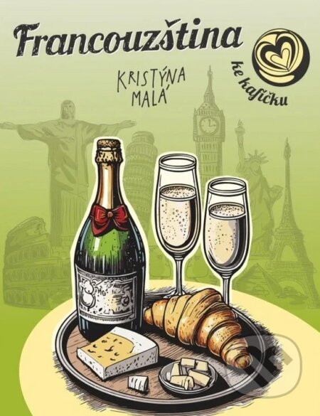 Kniha: Francouzština ke kafíčku (Kristýna Malá). Jazykový koutek, 2026 Kniha: Francouzština ke kafíčku (Kristýna Malá). Jazykový koutek, 2026