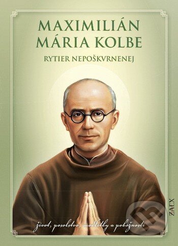 Kniha: Maximilián Mária Kolbe - rytier nepoškvrnenej (Zaex). Zaex, 2026 Kniha: Maximilián Mária Kolbe - rytier nepoškvrnenej (Zaex). Zaex, 2026