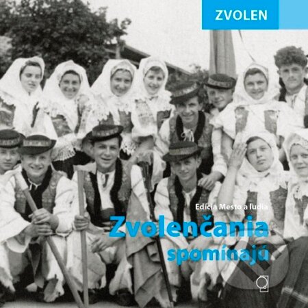 Kniha: Zvolen - Zvolenčania spomínajú (Vladimír Bárta). Chráňme dedičstvo predkov, 2026 Kniha: Zvolen - Zvolenčania spomínajú (Vladimír Bárta). Chráňme dedičstvo predkov, 2026