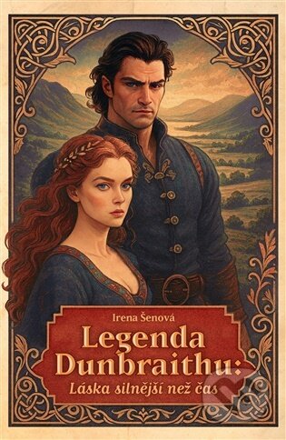 Kniha: Legenda Dunbraithu : láska silnější než čas (Irena Šenová). Jonathan Livingston, 2026 Kniha: Legenda Dunbraithu : láska silnější než čas (Irena Šenová). Jonathan Livingston, 2026