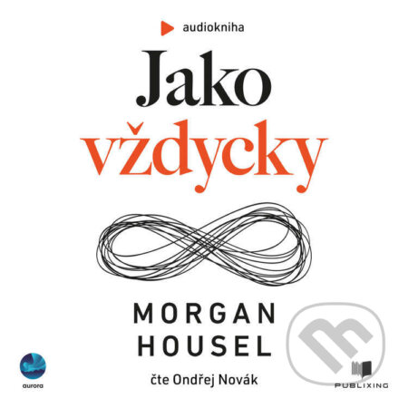 Audiokniha: Jako vždycky (Morgan Housel). Publixing a Aurora, 2026 Audiokniha: Jako vždycky (Morgan Housel). Publixing a Aurora, 2026