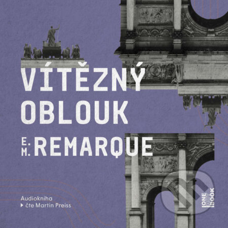 Audiokniha: Vítězný oblouk (Erich Maria Remarque). OneHotBook, 2026 Audiokniha: Vítězný oblouk (Erich Maria Remarque). OneHotBook, 2026