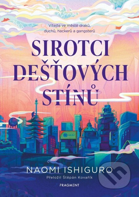 Kniha: Sirotci dešťových stínů (Naomi Ishiguro). Nakladatelství Fragment, 2026 Kniha: Sirotci dešťových stínů (Naomi Ishiguro). Nakladatelství Fragment, 2026