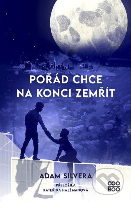Kniha: Pořád chce na konci zemřít (Adam Silvera). CooBoo CZ, 2026 Kniha: Pořád chce na konci zemřít (Adam Silvera). CooBoo CZ, 2026