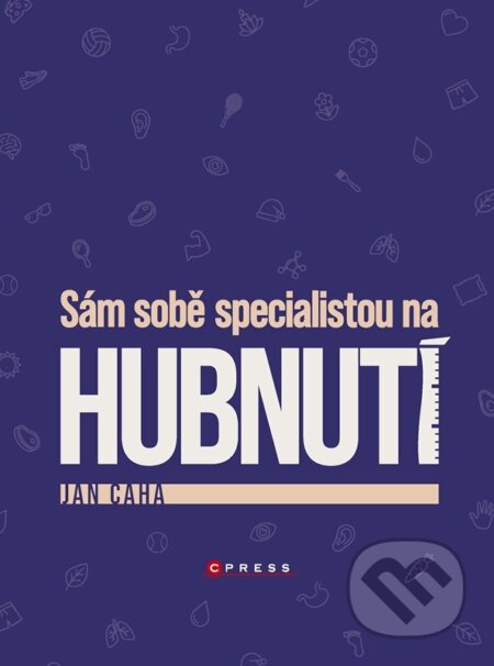Kniha: Sám sobě specialistou na hubnutí (Jan Caha). CPRESS, 2026 Kniha: Sám sobě specialistou na hubnutí (Jan Caha). CPRESS, 2026