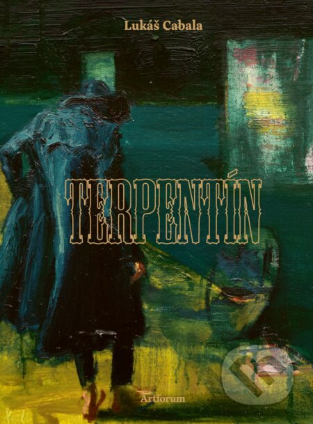 E-kniha: Terpentín (Lukáš Cabala). Artforum, 2026 E-kniha: Terpentín (Lukáš Cabala). Artforum, 2026