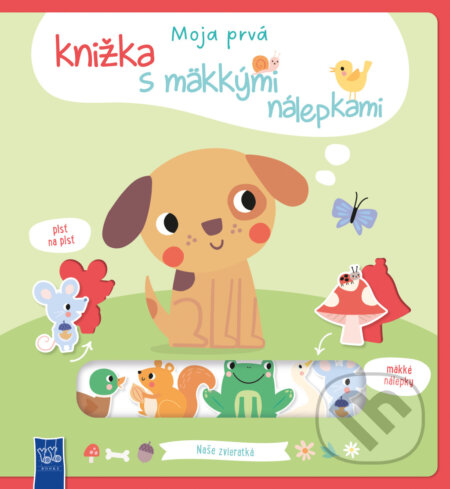 Kniha: Moja prvá knižka s mäkkými nálepkami - Naše zvieratká (YoYo Books). YoYo Books, 2026 Kniha: Moja prvá knižka s mäkkými nálepkami - Naše zvieratká (YoYo Books). YoYo Books, 2026