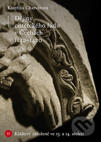 E-kniha: Dějiny cisterckého řádu v Čechách (1142 - 1420) (Kateřina Charvátová). Karolinum, 2026 E-kniha: Dějiny cisterckého řádu v Čechách (1142 - 1420) (Kateřina Charvátová). Karolinum, 2026