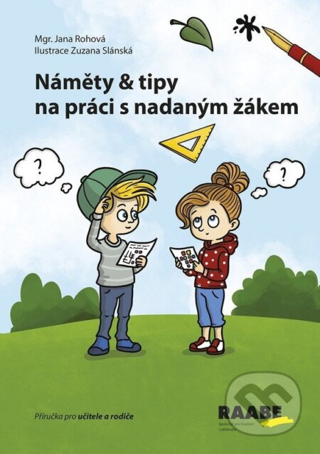 Kniha: Náměty a tipy na práci s nadaným žákem (Jana Rohová). Raabe CZ, 2026 Kniha: Náměty a tipy na práci s nadaným žákem (Jana Rohová). Raabe CZ, 2026