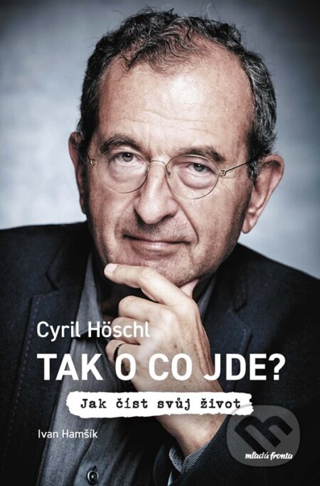 Kniha: Tak o co jde? (Cyril Höschl a Ivan Hamšík). Mladá fronta, 2026 Kniha: Tak o co jde? (Cyril Höschl a Ivan Hamšík). Mladá fronta, 2026