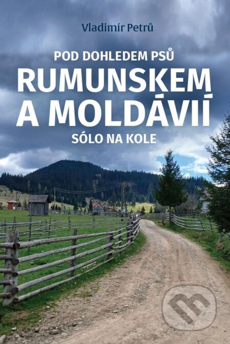 Kniha: Pod dohledem psů Rumunskem a Moldávií sólo na kole (Vladimír Petrů). BVD, 2026 Kniha: Pod dohledem psů Rumunskem a Moldávií sólo na kole (Vladimír Petrů). BVD, 2026