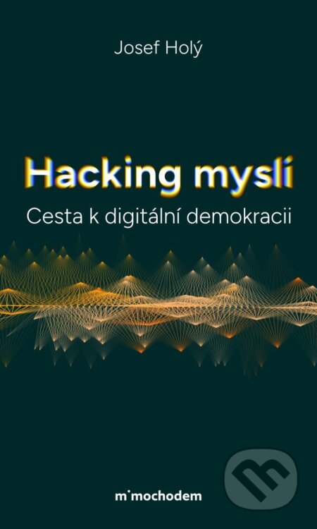 Kniha: Hacking mysli (Josef Holý). Mimochodem, 2026 Kniha: Hacking mysli (Josef Holý). Mimochodem, 2026