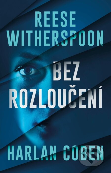 Kniha: Bez rozloučení (Harlan Coben a Reese Witherspoon). Kalibr, 2026 Kniha: Bez rozloučení (Harlan Coben a Reese Witherspoon). Kalibr, 2026