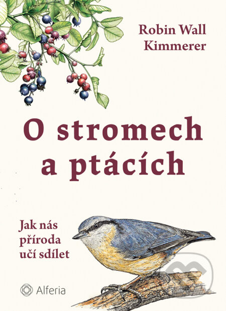 Kniha: O stromech a ptácích (Robin Wall Kimmerer). Alferia, 2026 Kniha: O stromech a ptácích (Robin Wall Kimmerer). Alferia, 2026