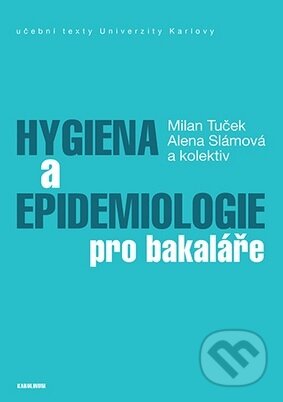 Kniha: Hygiena a epidemiologie pro bakaláře (Milan Tuček). Univerzita Karlova v Praze, 2024 Kniha: Hygiena a epidemiologie pro bakaláře (Milan Tuček). Univerzita Karlova v Praze, 2024