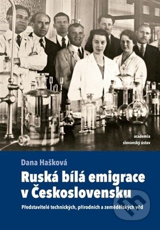 Kniha: Ruská bílá emigrace v Československu (Dana Hašková). Academia, 2026 Kniha: Ruská bílá emigrace v Československu (Dana Hašková). Academia, 2026