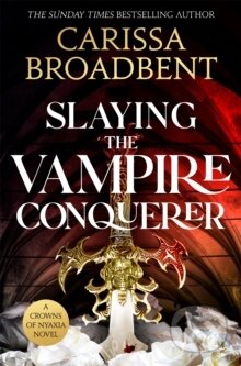 Kniha: Slaying the Vampire Conqueror (Broadbent Carissa). Pan Macmillan, 2026 Kniha: Slaying the Vampire Conqueror (Broadbent Carissa). Pan Macmillan, 2026