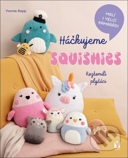 Kniha: Háčkujeme squishies (Yvonne Rapp). Ares, Jan Vašut, 2026 Kniha: Háčkujeme squishies (Yvonne Rapp). Ares, Jan Vašut, 2026