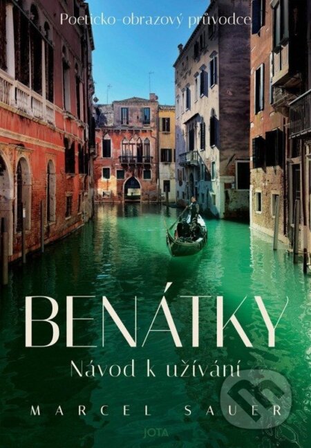 Kniha: Benátky - Návod k užívání (Marcel Sauer). Jota, 2026 Kniha: Benátky - Návod k užívání (Marcel Sauer). Jota, 2026
