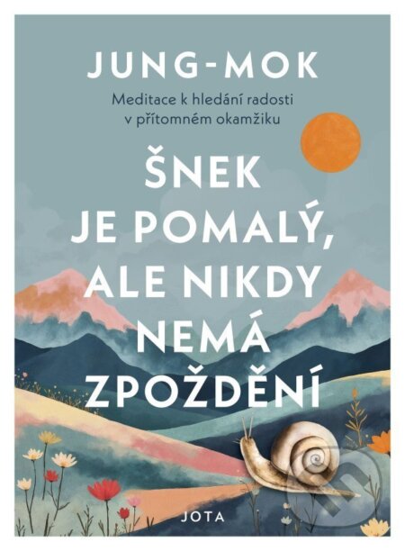 Kniha: Šnek je pomalý, ale nikdy nemá zpoždění (Jung-mok). Jota, 2026 Kniha: Šnek je pomalý, ale nikdy nemá zpoždění (Jung-mok). Jota, 2026