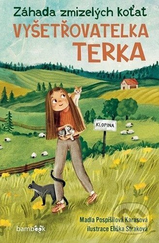 Kniha: Terka vyšetřovatelka – Záhada zmizelých koťat (Eliška Straková a Marie Karasová Pospíšilová). Bambook, 2026 Kniha: Terka vyšetřovatelka – Záhada zmizelých koťat (Eliška Straková a Marie Karasová Pospíšilová). Bambook, 2026