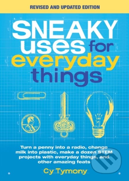 Kniha: Sneaky Uses for Everyday Things, Revised Edition (Cy Tymony). Andrews McMeel, 2020 Kniha: Sneaky Uses for Everyday Things, Revised Edition (Cy Tymony). Andrews McMeel, 2020