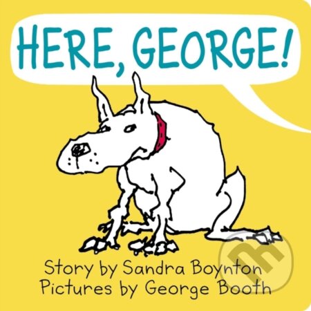 Kniha: Here, George! (Sandra Boynton). Simon & Schuster, 2018 Kniha: Here, George! (Sandra Boynton). Simon & Schuster, 2018