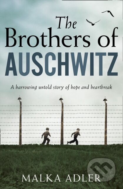 Kniha: The Brothers of Auschwitz (Malka Adler). One More Chapter, 2020 Kniha: The Brothers of Auschwitz (Malka Adler). One More Chapter, 2020