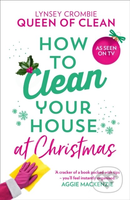 Kniha: How To Clean Your House at Christmas (Queen of Clean Lynsey). HQ, 2019 Kniha: How To Clean Your House at Christmas (Queen of Clean Lynsey). HQ, 2019