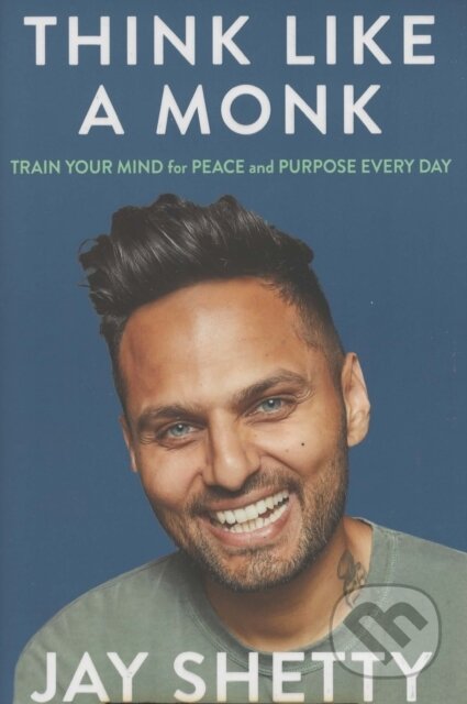 Kniha: Think Like a Monk (Jay Shetty). HarperCollins, 2020 Kniha: Think Like a Monk (Jay Shetty). HarperCollins, 2020