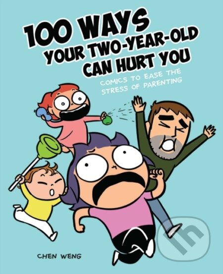 Kniha: 100 Ways Your Two-Year-Old Can Hurt You (Chen Weng). Andrews McMeel, 2020 Kniha: 100 Ways Your Two-Year-Old Can Hurt You (Chen Weng). Andrews McMeel, 2020