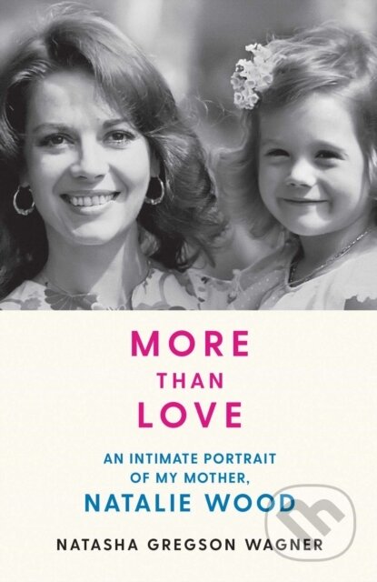 Kniha: More than Love (Natasha Gregson Wagner). Simon & Schuster, 2020 Kniha: More than Love (Natasha Gregson Wagner). Simon & Schuster, 2020