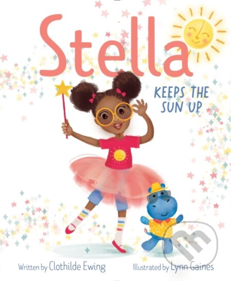 Kniha: Stella Keeps the Sun Up (Clothilde Ewing). , 2022 Kniha: Stella Keeps the Sun Up (Clothilde Ewing). , 2022