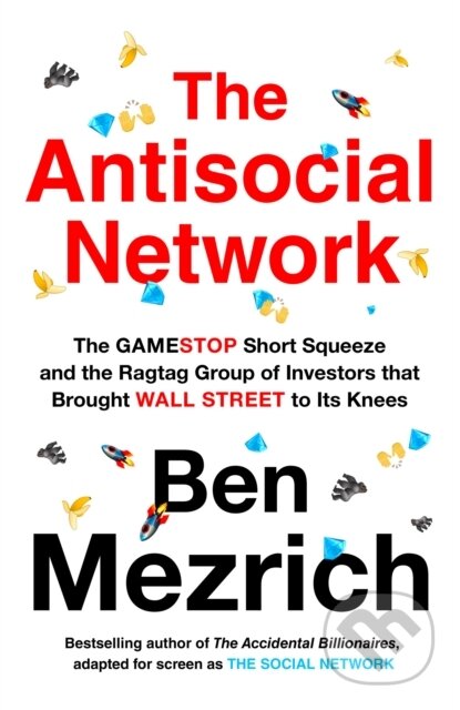 Kniha: The Antisocial Network (Ben Mezrich). HarperCollins, 2021 Kniha: The Antisocial Network (Ben Mezrich). HarperCollins, 2021