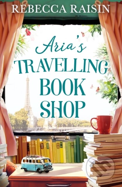Kniha: Aria's Travelling Book Shop (Rebecca Raisin). HQ, 2021 Kniha: Aria's Travelling Book Shop (Rebecca Raisin). HQ, 2021