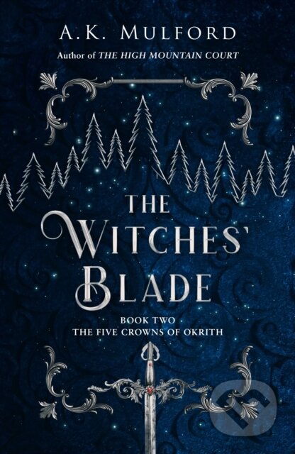 Kniha: The Witches' Blade (A K Mulford). HarperCollins, 2023 Kniha: The Witches' Blade (A K Mulford). HarperCollins, 2023