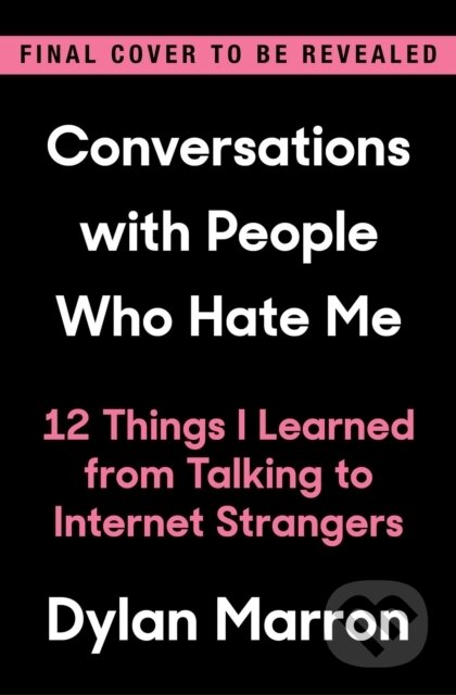 Kniha: Conversations with People Who Hate Me (Dylan Marron). Atria Books, 2022 Kniha: Conversations with People Who Hate Me (Dylan Marron). Atria Books, 2022