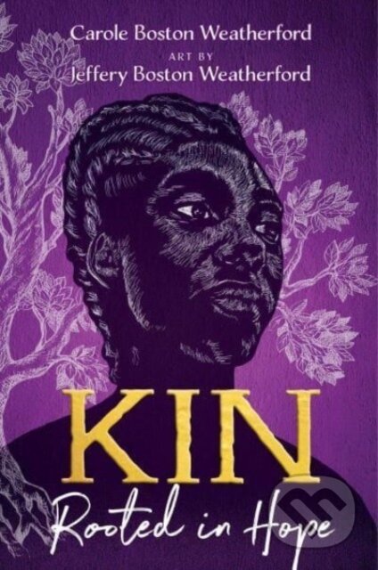 Kniha: Kin (Carole Boston Weatherford). Atheneum Books for Young Readers, 2023 Kniha: Kin (Carole Boston Weatherford). Atheneum Books for Young Readers, 2023