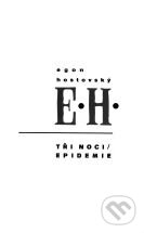 Kniha: Tři noci. Epidemie (Egon Hostovský). Nakladatelství Franze Kafky, 1999 Kniha: Tři noci. Epidemie (Egon Hostovský). Nakladatelství Franze Kafky, 1999
