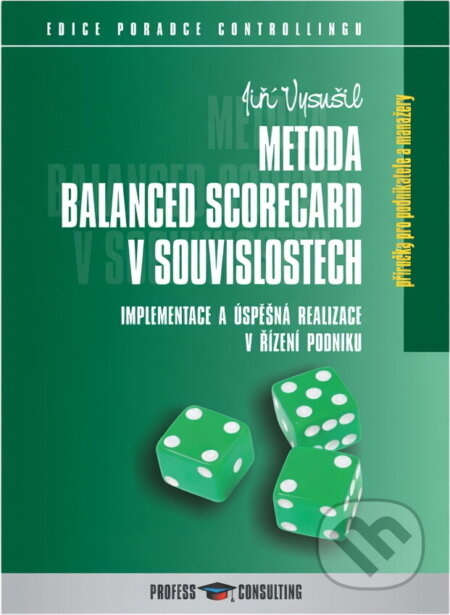 Kniha: Metoda Balanced Scorecard v souvislostech (Jiří Vysušil). , 2003 Kniha: Metoda Balanced Scorecard v souvislostech (Jiří Vysušil). , 2003