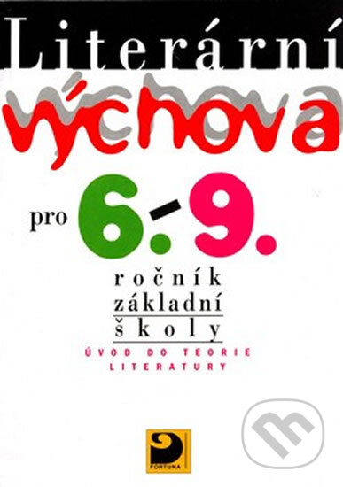 Kniha: Literární výchova pro 6. - 9. ročník základní školy (Josef Adlt). Fortuna, 2010 Kniha: Literární výchova pro 6. - 9. ročník základní školy (Josef Adlt). Fortuna, 2010