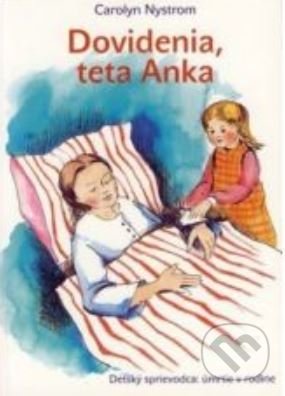 Kniha: Dovidenia, teta Anka (Carolyn Nystrom). Porta Libri, 2007 Kniha: Dovidenia, teta Anka (Carolyn Nystrom). Porta Libri, 2007