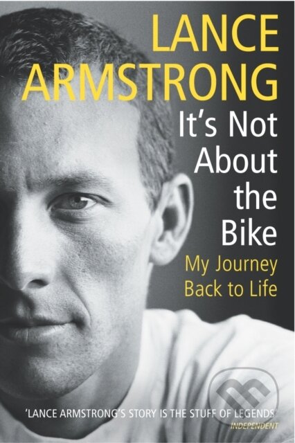 Kniha: It's Not About the Bike (Lance Armstrong). Yellow Jersey, 2001 Kniha: It's Not About the Bike (Lance Armstrong). Yellow Jersey, 2001