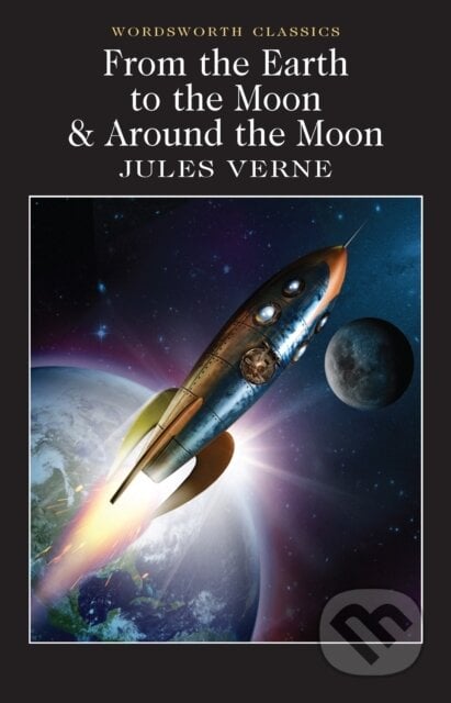 From the Earth to the Moon / Around the Moon - Jules Verne, Wordsworth, 2011