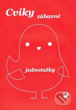 Kniha: Cviky zábavné - jednotažky (Jiří Jošt). Fortuna, 2010 Kniha: Cviky zábavné - jednotažky (Jiří Jošt). Fortuna, 2010