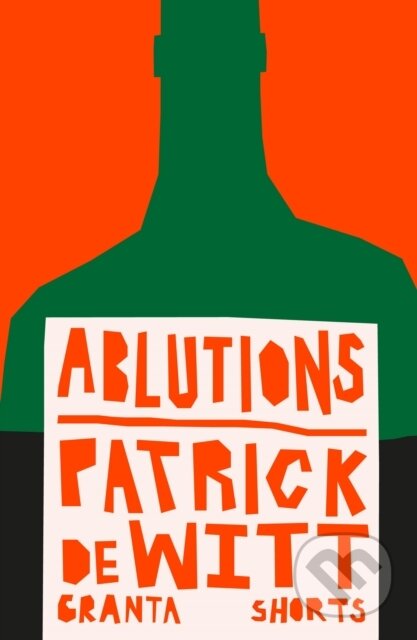 Kniha: Ablutions (Patrick deWitt). Granta Books, 2026 Kniha: Ablutions (Patrick deWitt). Granta Books, 2026